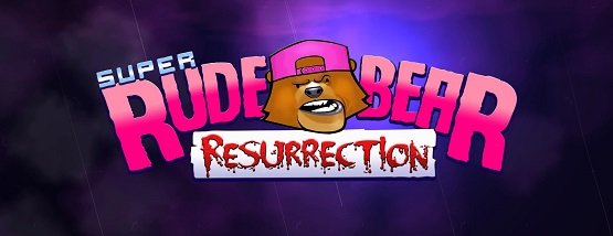 Super Rude Bear Resurrection